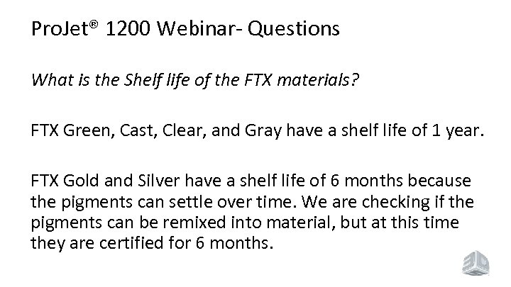 Pro. Jet® 1200 Webinar- Questions What is the Shelf life of the FTX materials?