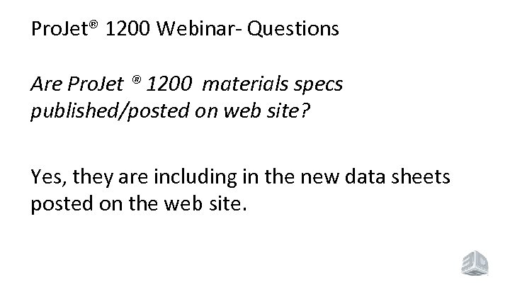Pro. Jet® 1200 Webinar- Questions Are Pro. Jet ® 1200 materials specs published/posted on