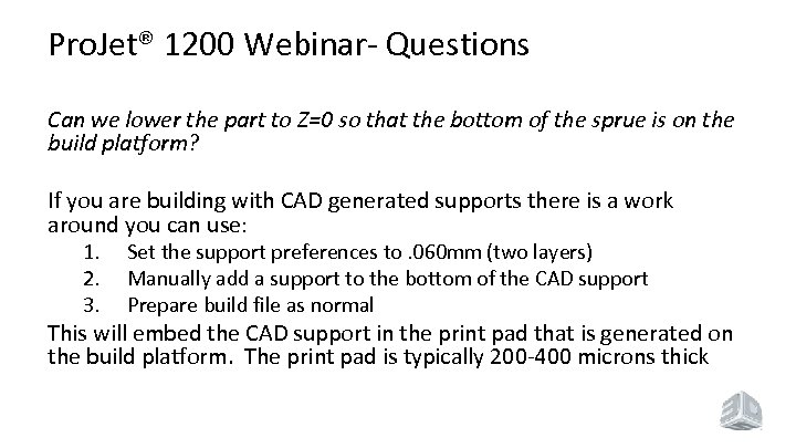 Pro. Jet® 1200 Webinar- Questions Can we lower the part to Z=0 so that