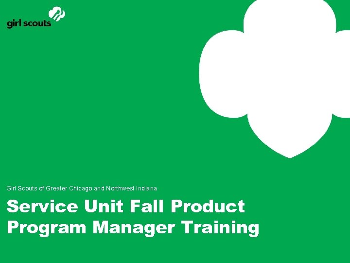 Girl Scouts of Greater Chicago and Northwest Indiana Service Unit Fall Product Program Manager