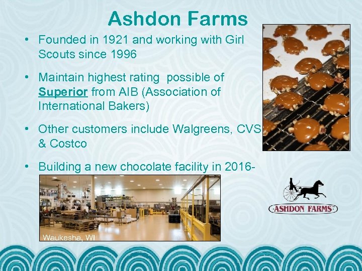 Ashdon Farms • Founded in 1921 and working with Girl Scouts since 1996 •