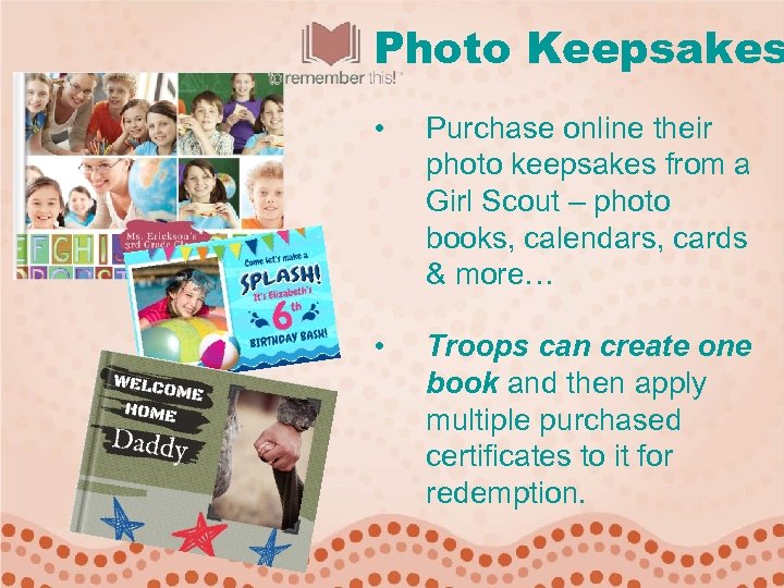 Photo Keepsakes • Purchase online their photo keepsakes from a Girl Scout – photo