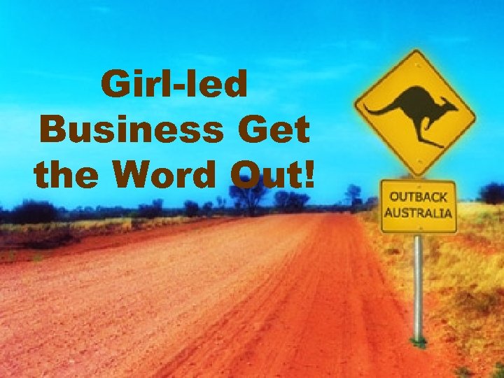 Girl-led Business Get the Word Out! 