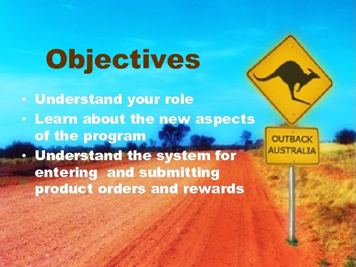 Objectives • Understand your role • Learn about the new aspects of the program