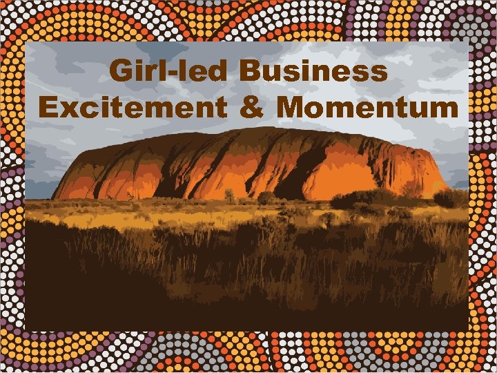 Girl-led Business Excitement & Momentum 