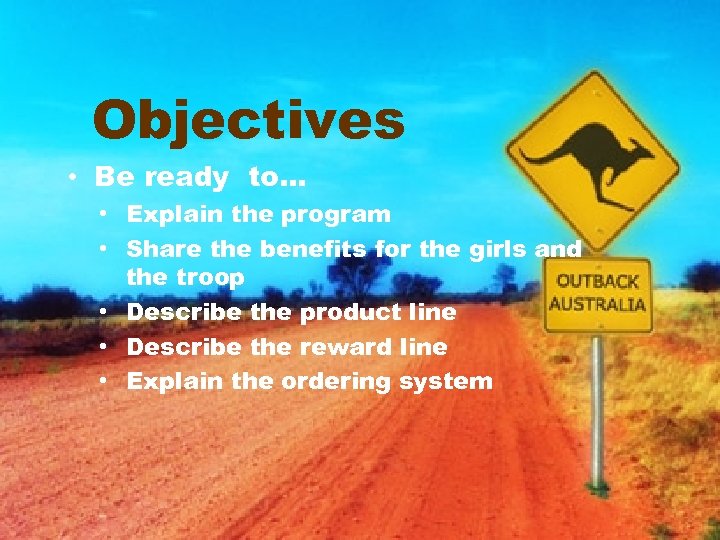 Objectives • Be ready to… • Explain the program • Share the benefits for