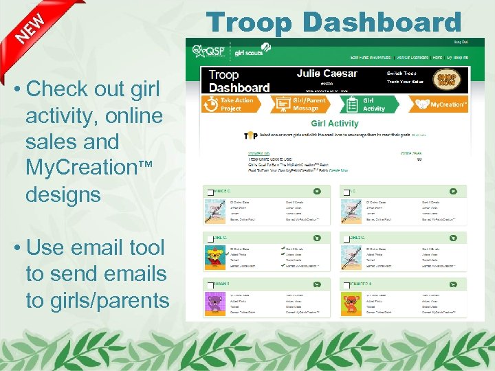 Troop Dashboard • Check out girl activity, online sales and My. Creation™ designs •