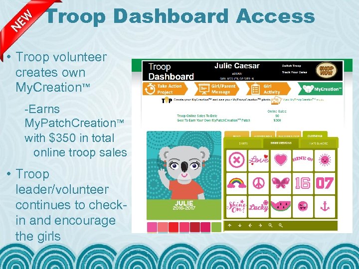 Troop Dashboard Access • Troop volunteer creates own My. Creation™ -Earns My. Patch. Creation™