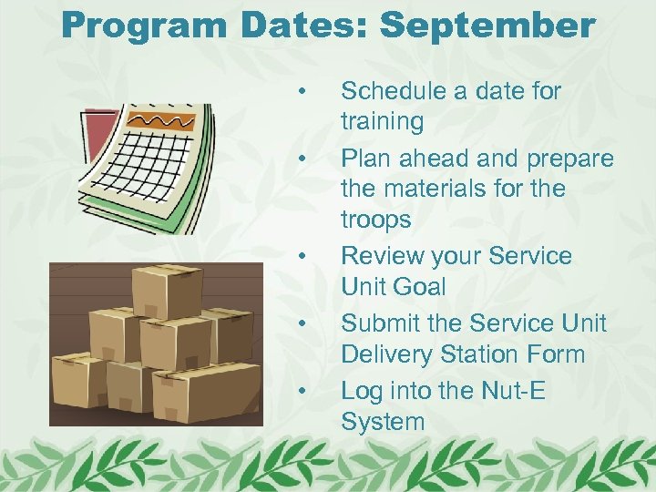 Program Dates: September • • • Schedule a date for training Plan ahead and