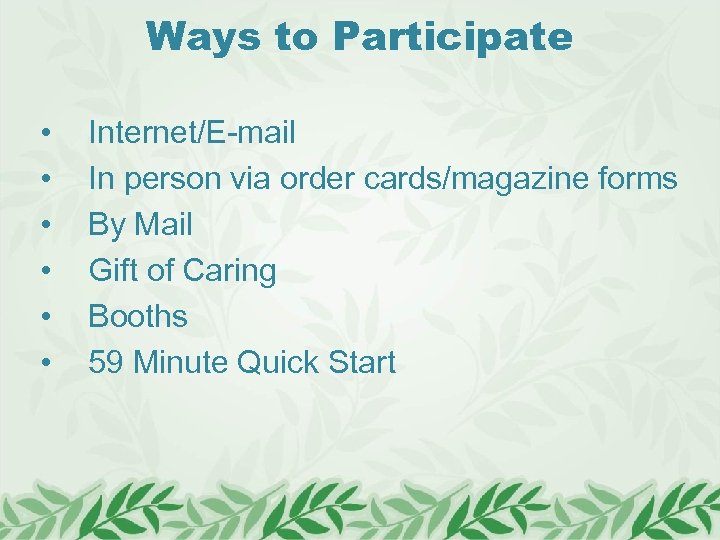 Ways to Participate • • • Internet/E-mail In person via order cards/magazine forms By