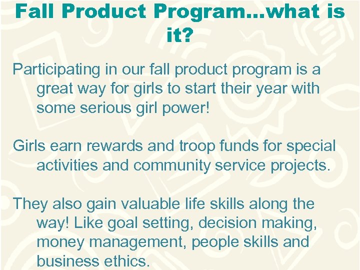 Fall Product Program…what is it? Participating in our fall product program is a great