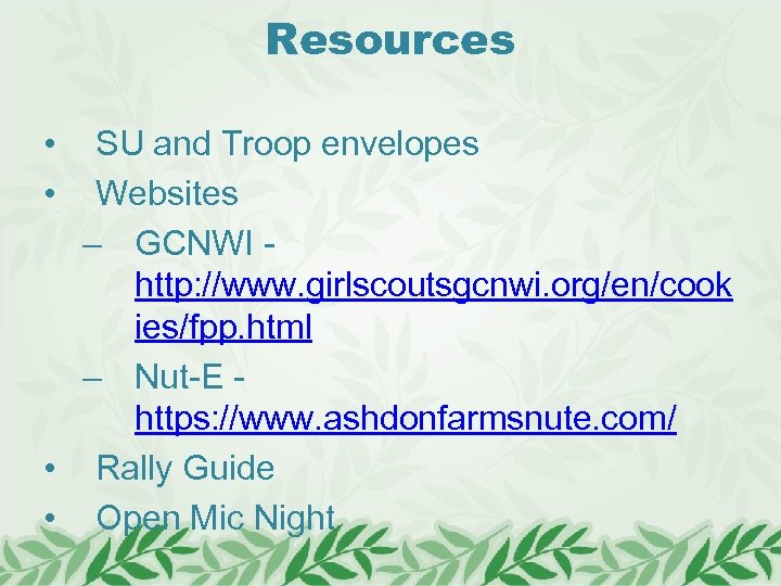 Resources • • SU and Troop envelopes Websites – GCNWI http: //www. girlscoutsgcnwi. org/en/cook