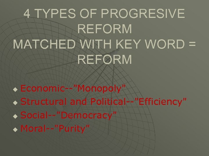 4 TYPES OF PROGRESIVE REFORM MATCHED WITH KEY WORD = REFORM Economic--
