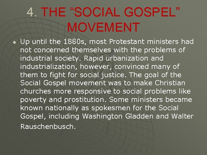 4. THE “SOCIAL GOSPEL” MOVEMENT u Up until the 1880 s, most Protestant ministers