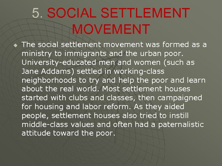 5. SOCIAL SETTLEMENT MOVEMENT u The social settlement movement was formed as a ministry