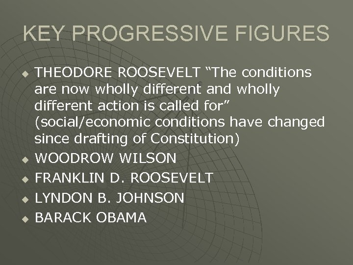 KEY PROGRESSIVE FIGURES u u u THEODORE ROOSEVELT “The conditions are now wholly different