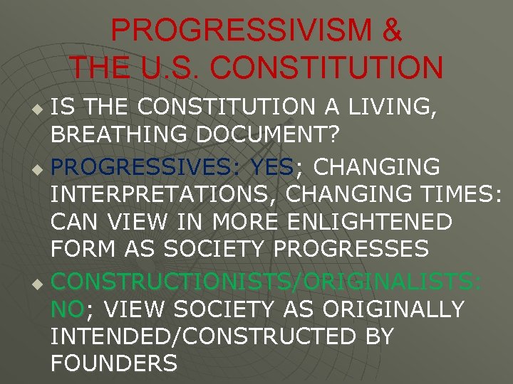 PROGRESSIVISM & THE U. S. CONSTITUTION IS THE CONSTITUTION A LIVING, BREATHING DOCUMENT? u