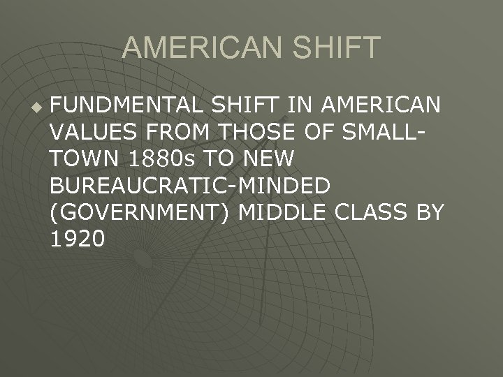 AMERICAN SHIFT u FUNDMENTAL SHIFT IN AMERICAN VALUES FROM THOSE OF SMALLTOWN 1880 s