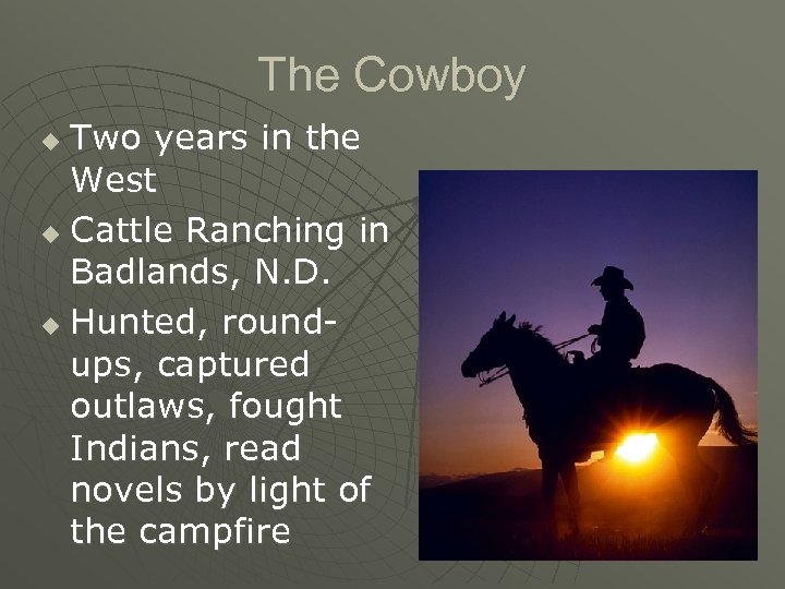 The Cowboy Two years in the West u Cattle Ranching in Badlands, N. D.