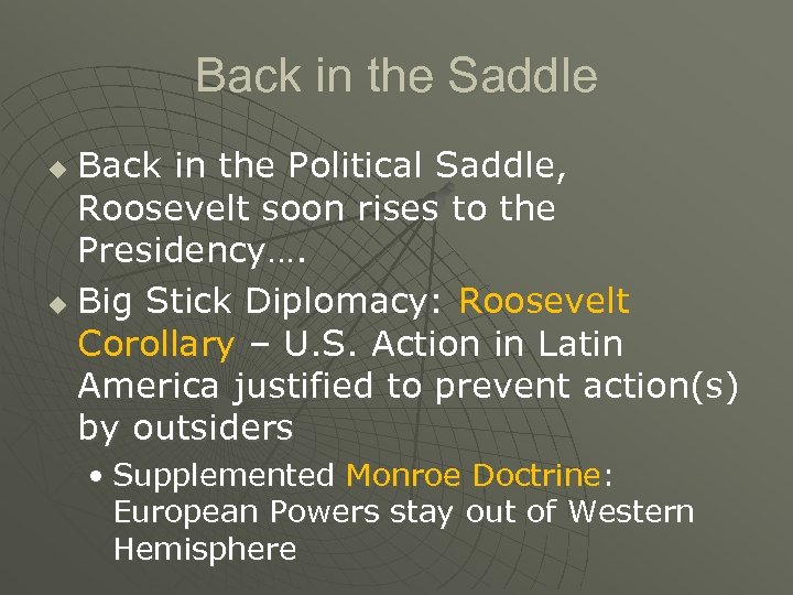Back in the Saddle Back in the Political Saddle, Roosevelt soon rises to the