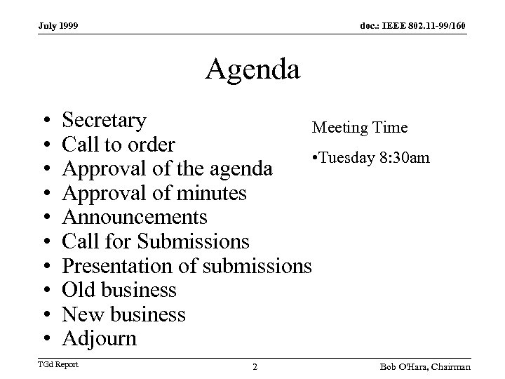 July 1999 doc. : IEEE 802. 11 -99/160 Agenda • • • Secretary Meeting