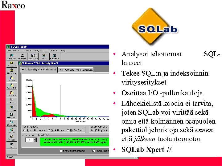  • Analysoi tehottomat SQLlauseet • Tekee SQL: n ja indeksoinnin viritysesitykset • Osoittaa