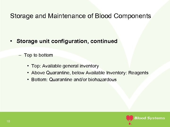 Storage and Maintenance of Blood Components • Storage unit configuration, continued – Top to