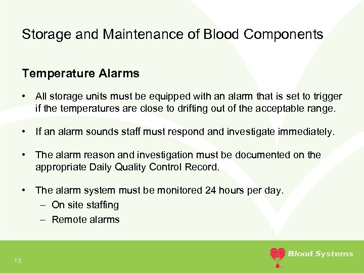 Storage and Maintenance of Blood Components Temperature Alarms • All storage units must be