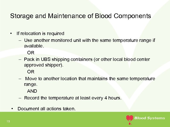 Storage and Maintenance of Blood Components • If relocation is required – Use another