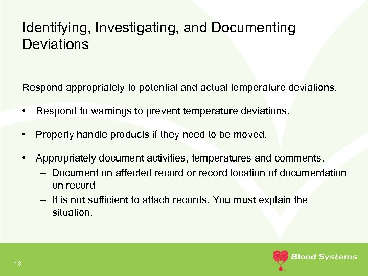 Identifying, Investigating, and Documenting Deviations Respond appropriately to potential and actual temperature deviations. •