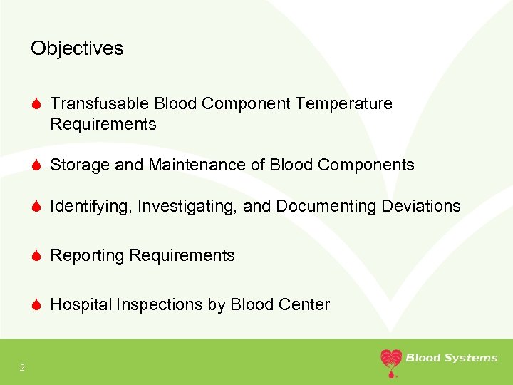 Objectives S Transfusable Blood Component Temperature Requirements S Storage and Maintenance of Blood Components