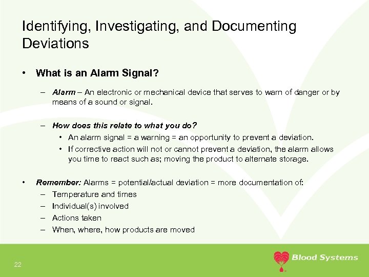 Identifying, Investigating, and Documenting Deviations • What is an Alarm Signal? – Alarm –