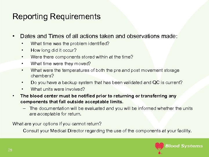 Reporting Requirements • Dates and Times of all actions taken and observations made: •