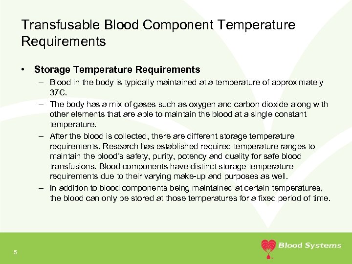 Transfusable Blood Component Temperature Requirements • Storage Temperature Requirements – Blood in the body