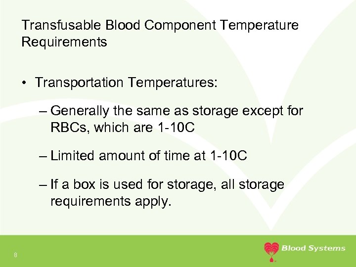 Transfusable Blood Component Temperature Requirements • Transportation Temperatures: – Generally the same as storage