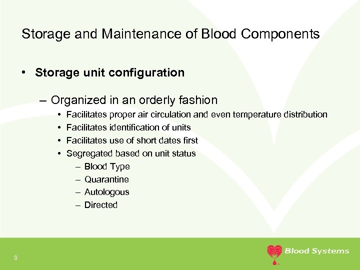 Storage and Maintenance of Blood Components • Storage unit configuration – Organized in an