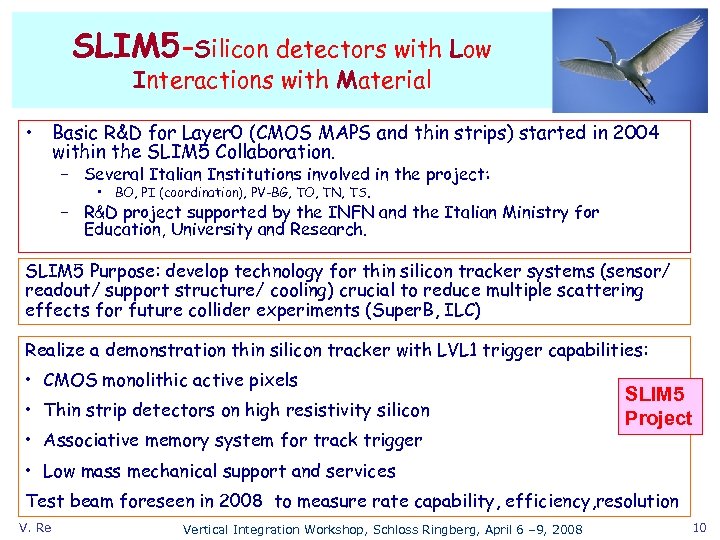 SLIM 5 -Silicon detectors with Low Interactions with Material • Basic R&D for Layer