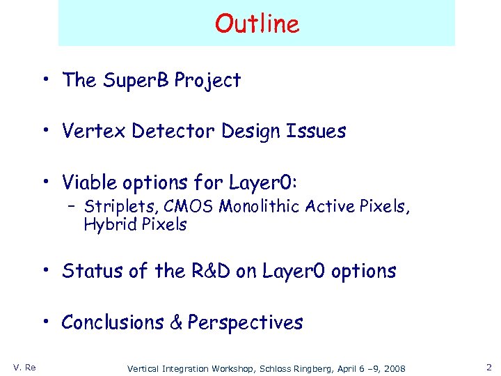 Outline • The Super. B Project • Vertex Detector Design Issues • Viable options