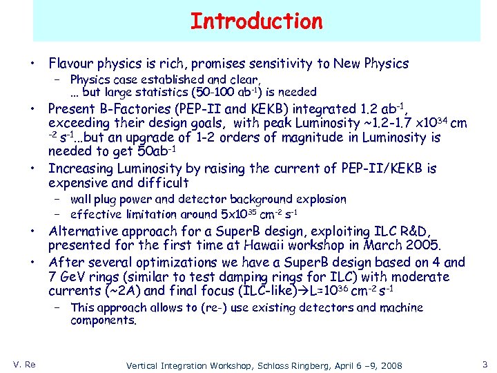 Introduction • Flavour physics is rich, promises sensitivity to New Physics – Physics case