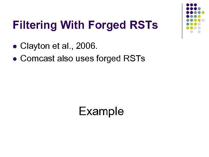 Filtering With Forged RSTs l l Clayton et al. , 2006. Comcast also uses