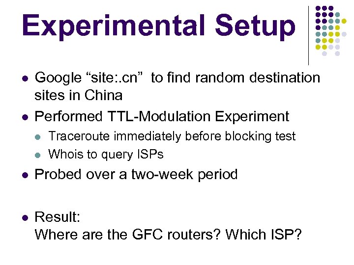 Experimental Setup l l Google “site: . cn” to find random destination sites in