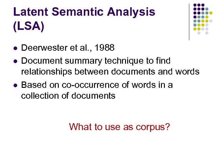 Latent Semantic Analysis (LSA) l l l Deerwester et al. , 1988 Document summary