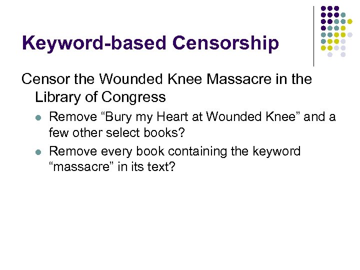 Keyword-based Censorship Censor the Wounded Knee Massacre in the Library of Congress l l