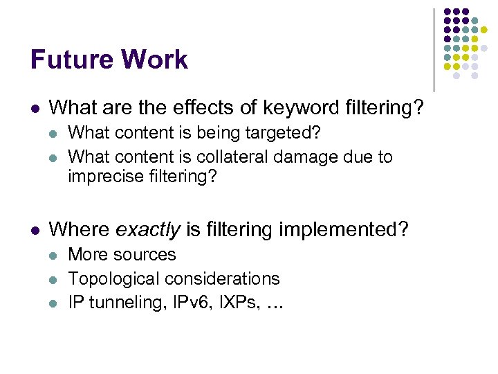 Future Work l What are the effects of keyword filtering? l l l What