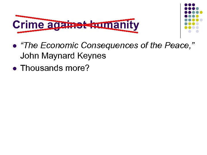 Crime against humanity l l “The Economic Consequences of the Peace, ” John Maynard