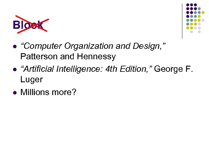 Block l l l “Computer Organization and Design, ” Patterson and Hennessy “Artificial Intelligence: