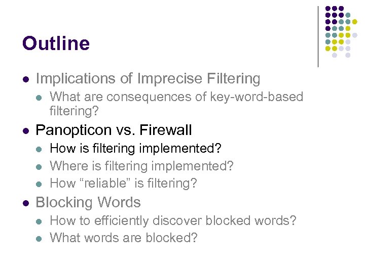 Outline l Implications of Imprecise Filtering l l Panopticon vs. Firewall l l What