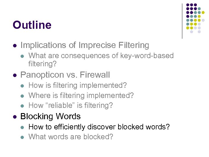 Outline l Implications of Imprecise Filtering l l Panopticon vs. Firewall l l What