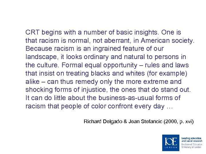 CRT begins with a number of basic insights. One is that racism is normal,