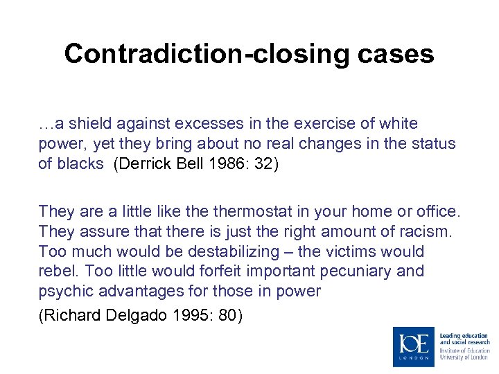 Contradiction-closing cases …a shield against excesses in the exercise of white power, yet they
